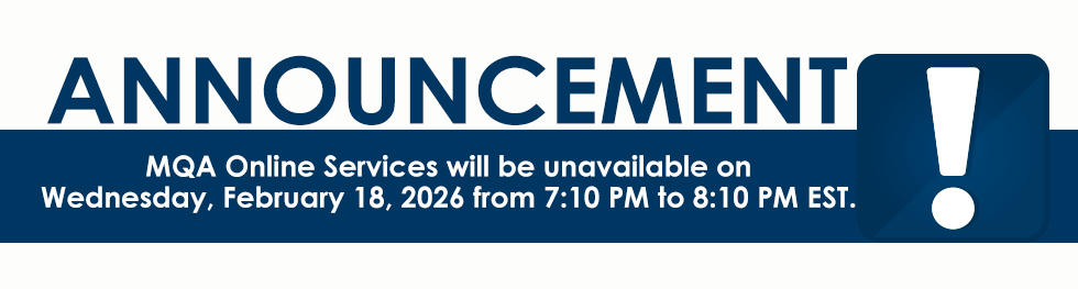 MQA Online Services will be unavailable on Wednesday, February 18, 2025 from 7:10 PM to 8:10 PM EST.