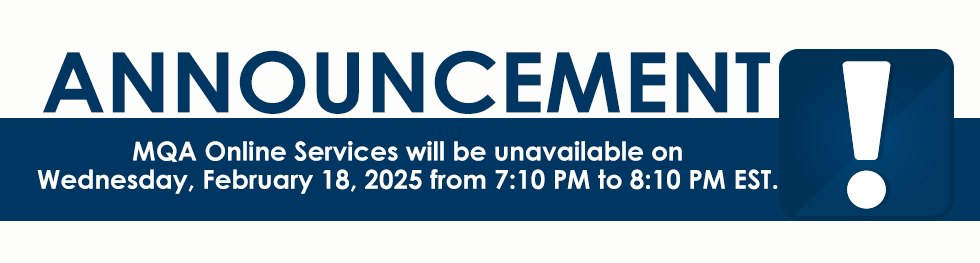 MQA Online Services will be unavailable on Wednesday, February 18, 2025 from 7:10 PM to 8:10 PM EST.