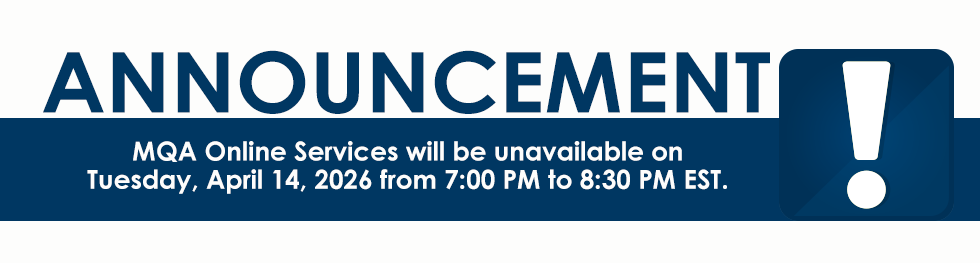 MQA Online Services will be unavailable on Tuesday, April 14, 2026 from 7:00 PM to 8:30 PM EST.