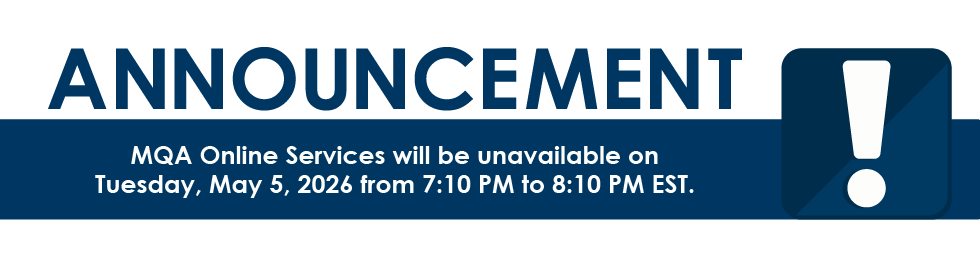 MQA Online Services will be unavailable on Tuesday, May 5, 2026 from 7:10 PM to 8:10 PM EST.