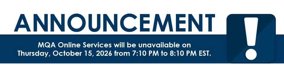 MQA Online Services will be unavailable on Thursday, October 15, 2026 from 7:10 PM to 8:10 PM EST.